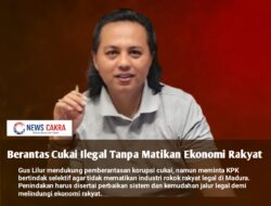 Gus Lilur Minta KPK Cermat Tangani Kasus Cukai, Jangan Sampai Matikan Industri Rakyat