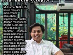 Prinsip ABUKTOR: Syarat Mutlak Kepemimpinan NU Menuju Muktamar ke-35