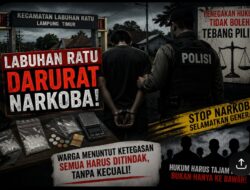 Kecamatan Labuhan Ratu Darurat Narkoba: Ujian Nyata Penegakan Hukum, Warga Tagih Ketegasan Tanpa Tebang Pilih