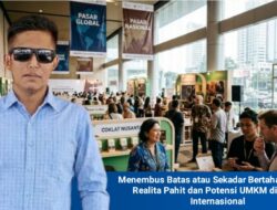 Menembus Batas atau Sekadar Bertahan Hidup? Realita Pahit dan Potensi UMKM di Pasar Internasional