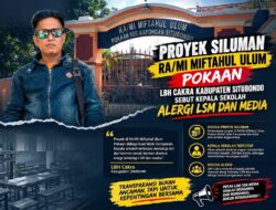 LBH CAKRA SITUBONDO : PROYEK SILUMAN DI RA/MI MIFTAHUL ULUM POKAAN ,TANPA PAPAN INFORMASI, KEPSEK ALERGI LSM DAN MEDIA